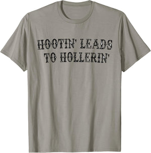 Hootin' Leads To Hollerin' T-Shirt - T-Shirt | Sand