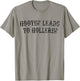Hootin' Leads To Hollerin' T-Shirt - T-Shirt | Sand