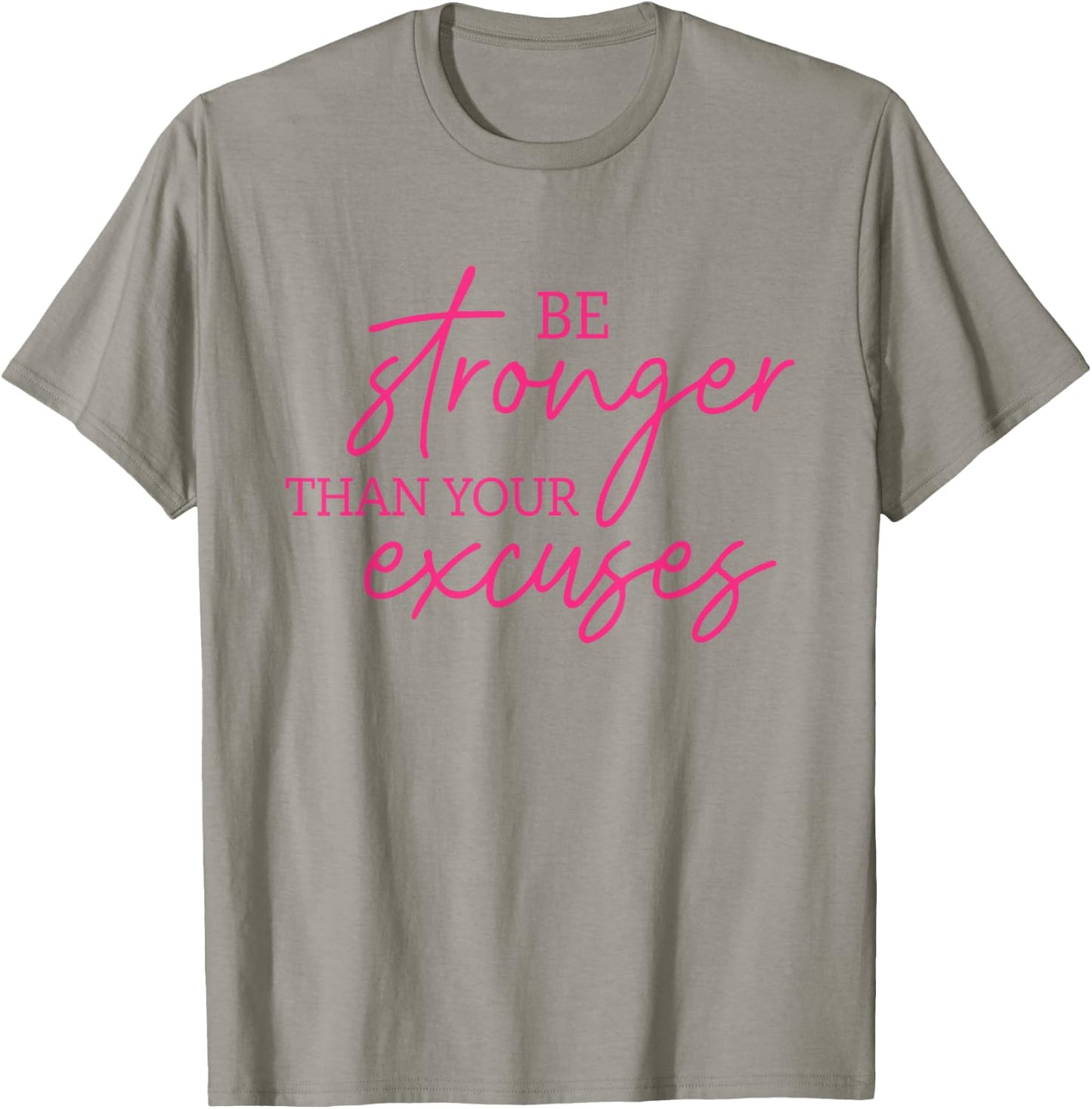 Be Stronger Than Your Excuses Shirt Workout Shirt Women Men T-Shirt - T-Shirt | Sand