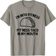 I'm into Fitness Taco in My Mouth Funny Taco men T-Shirt - T-Shirt | Sand