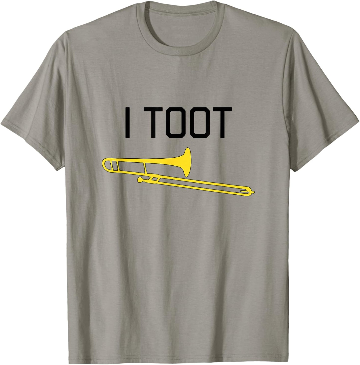 I TOOT, Marching Band, Concert Band - Funny Trombone T-Shirt - T-Shirt | Sand