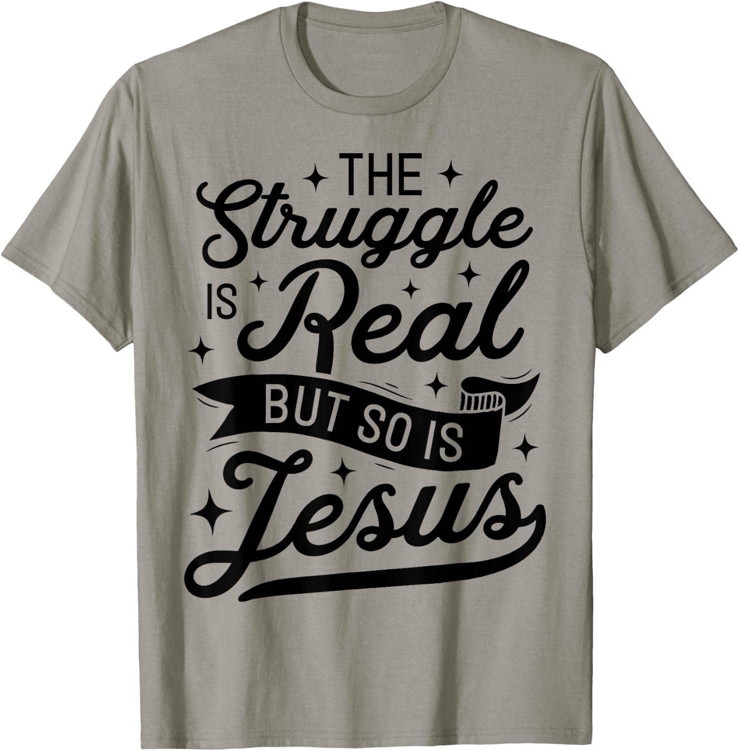 The Struggle Is Real But So Is Jesus Funny Christian Gifts T-Shirt - T-Shirt | Sand