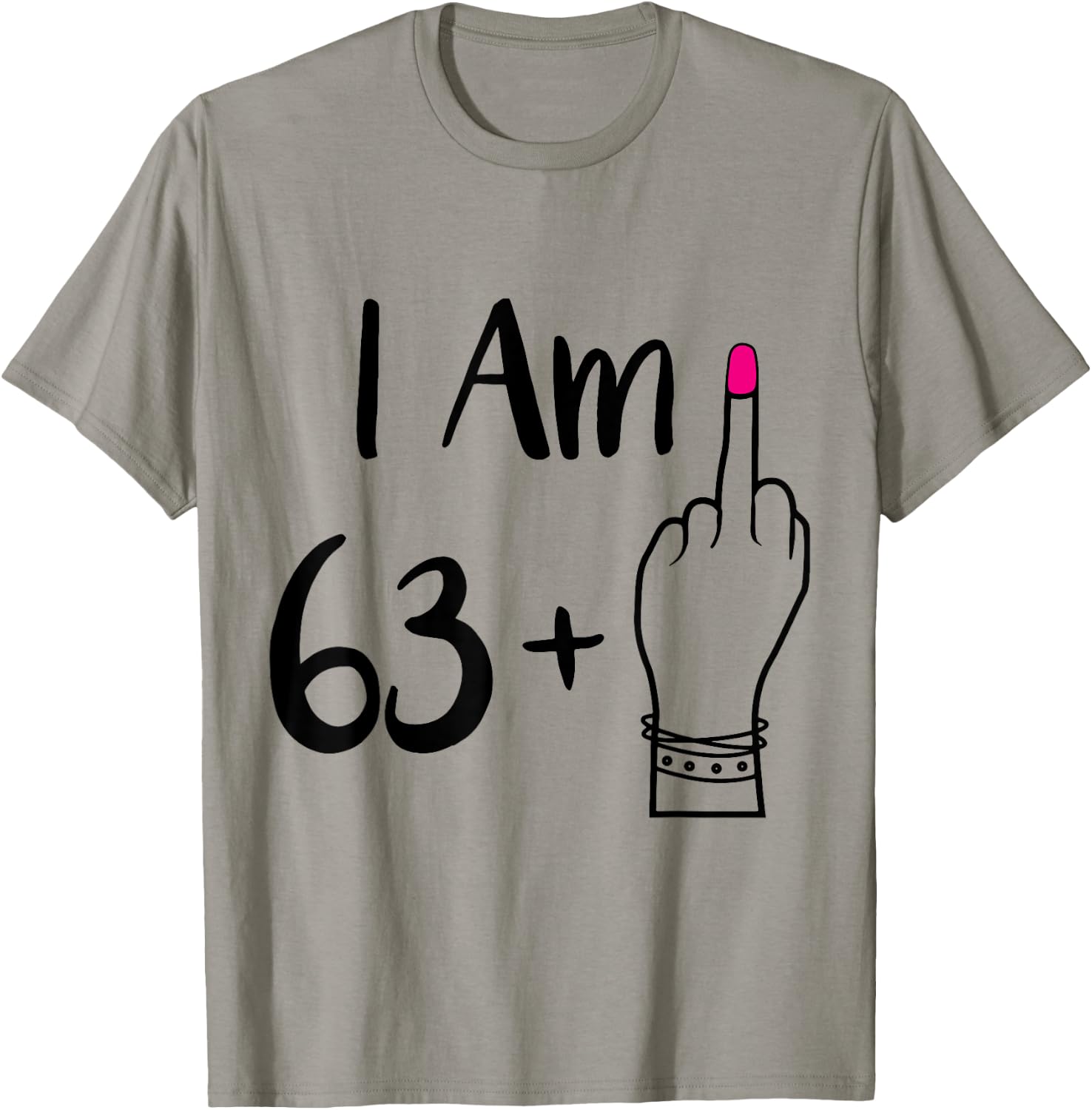 funny I Am 63 Plus 1 Middle Finger For A 64th women 64 old T-Shirt - T-Shirt | Sand