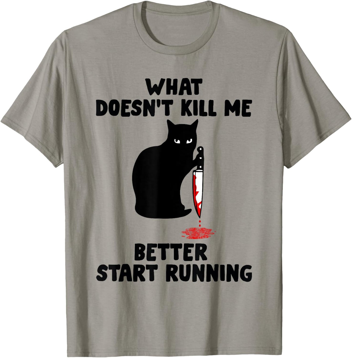 Runner Gift- What Doesn't Kill Me Better Start Running T-Shirt - T-Shirt | Sand