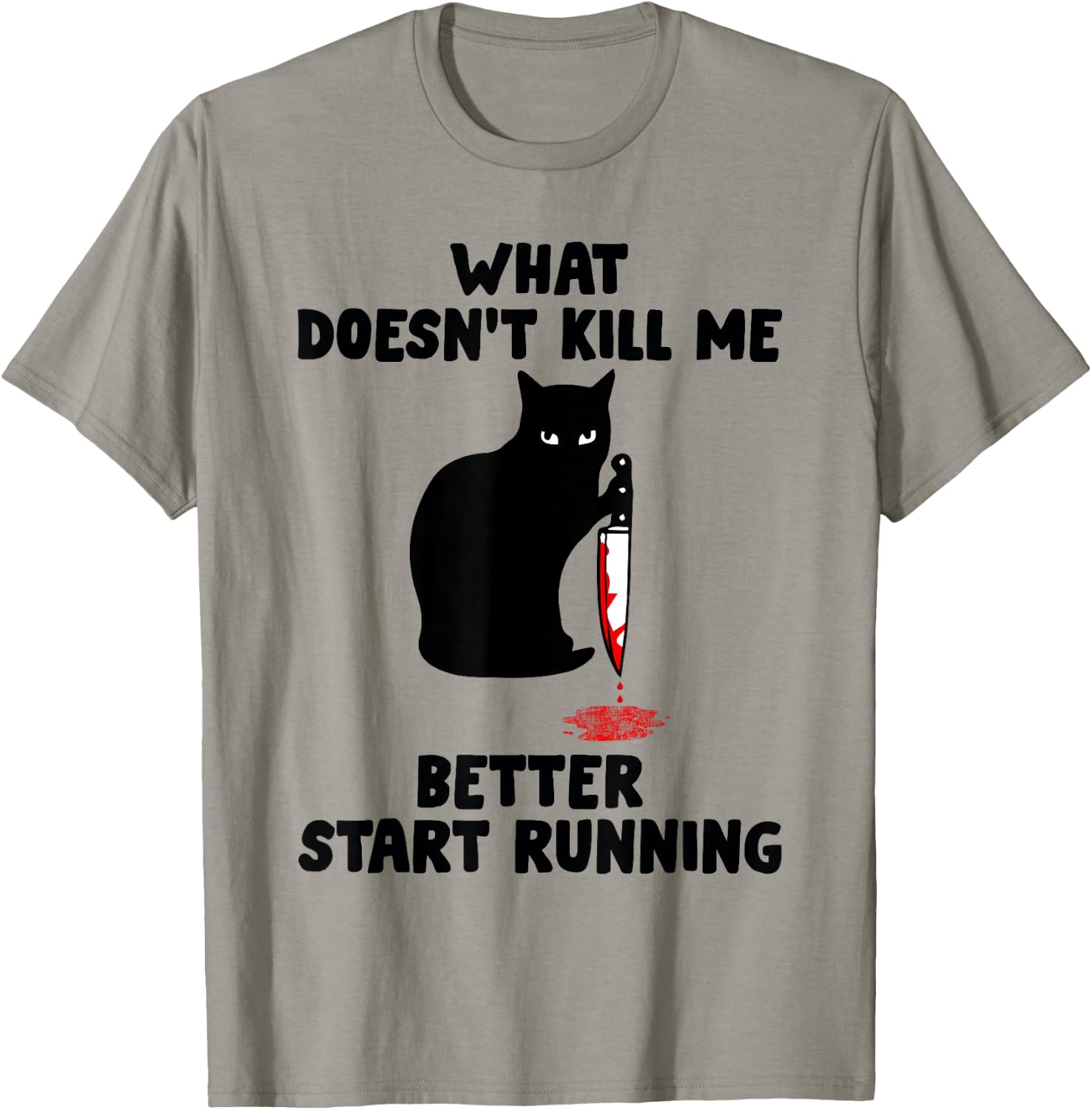 Runner Gift- What Doesn't Kill Me Better Start Running T-Shirt - T-Shirt | Sand