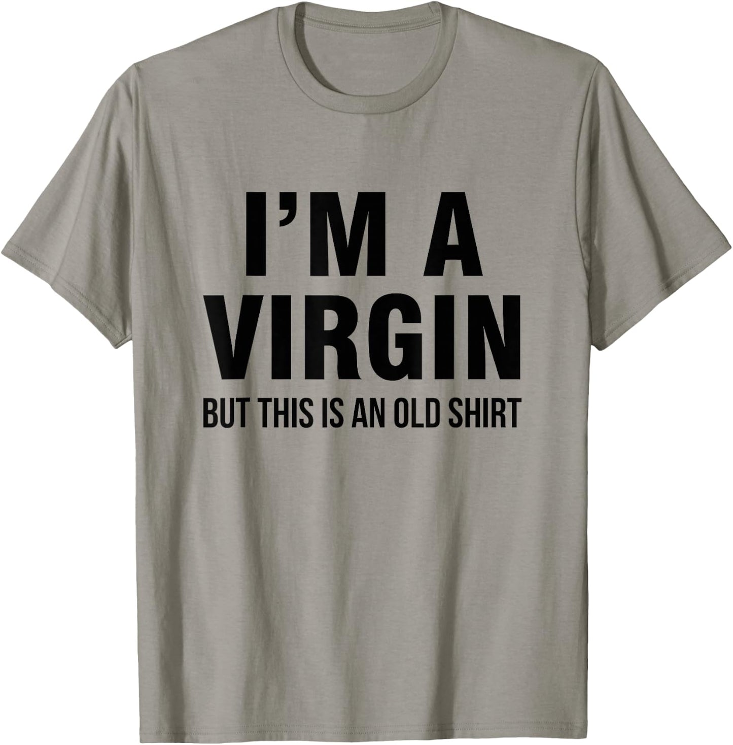 I'm a virgin, but this is an old shirt T-Shirt - T-Shirt | Sand