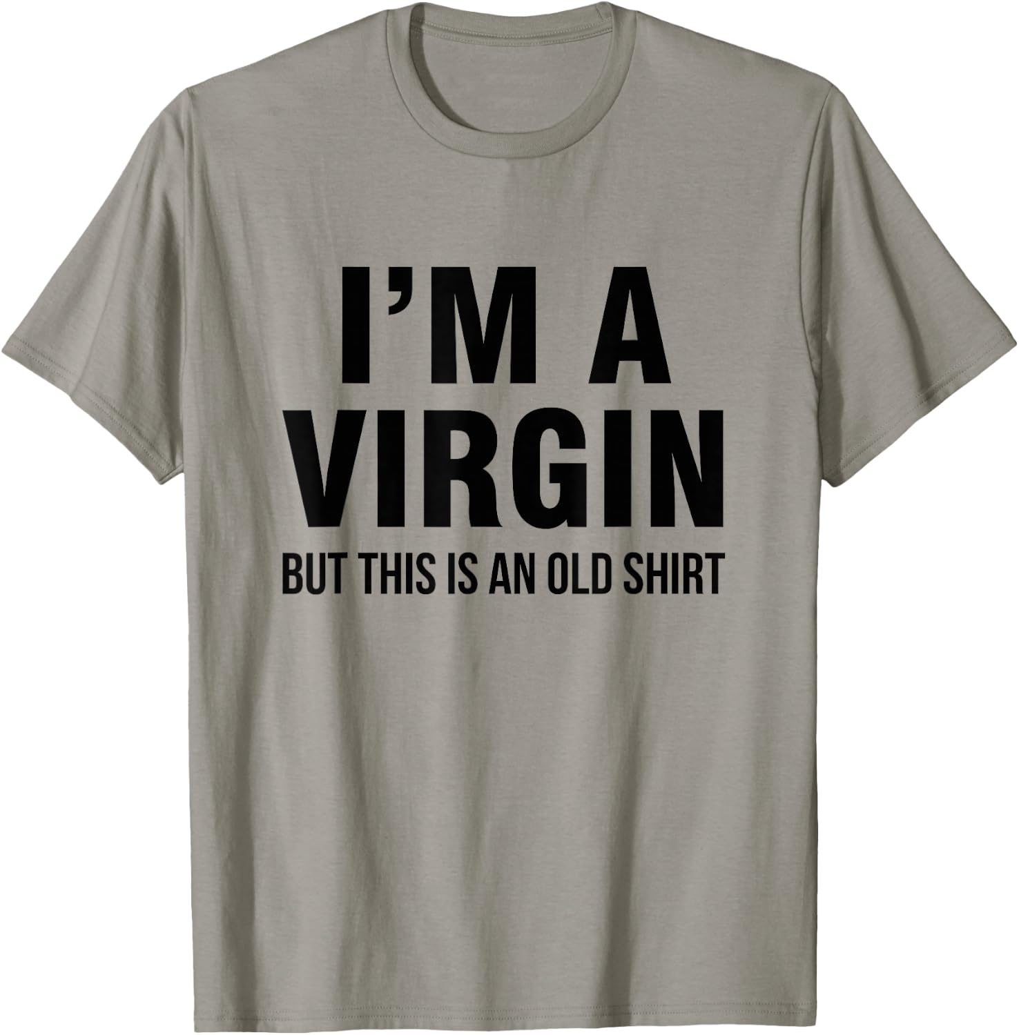 I'm a virgin, but this is an old shirt T-Shirt - T-Shirt | Sand