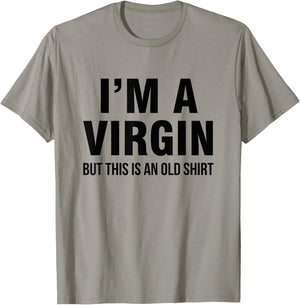 I'm a virgin, but this is an old shirt T-Shirt - T-Shirt | Sand