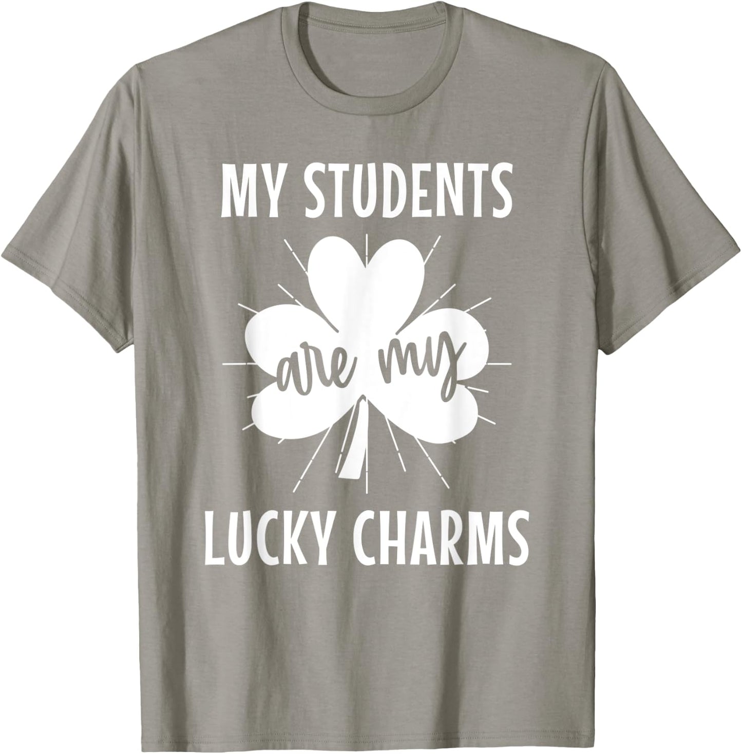 My Students Are My Lucky Charms Teacher St Patricks Day Men Women T-Shirt - T-Shirt | Sand