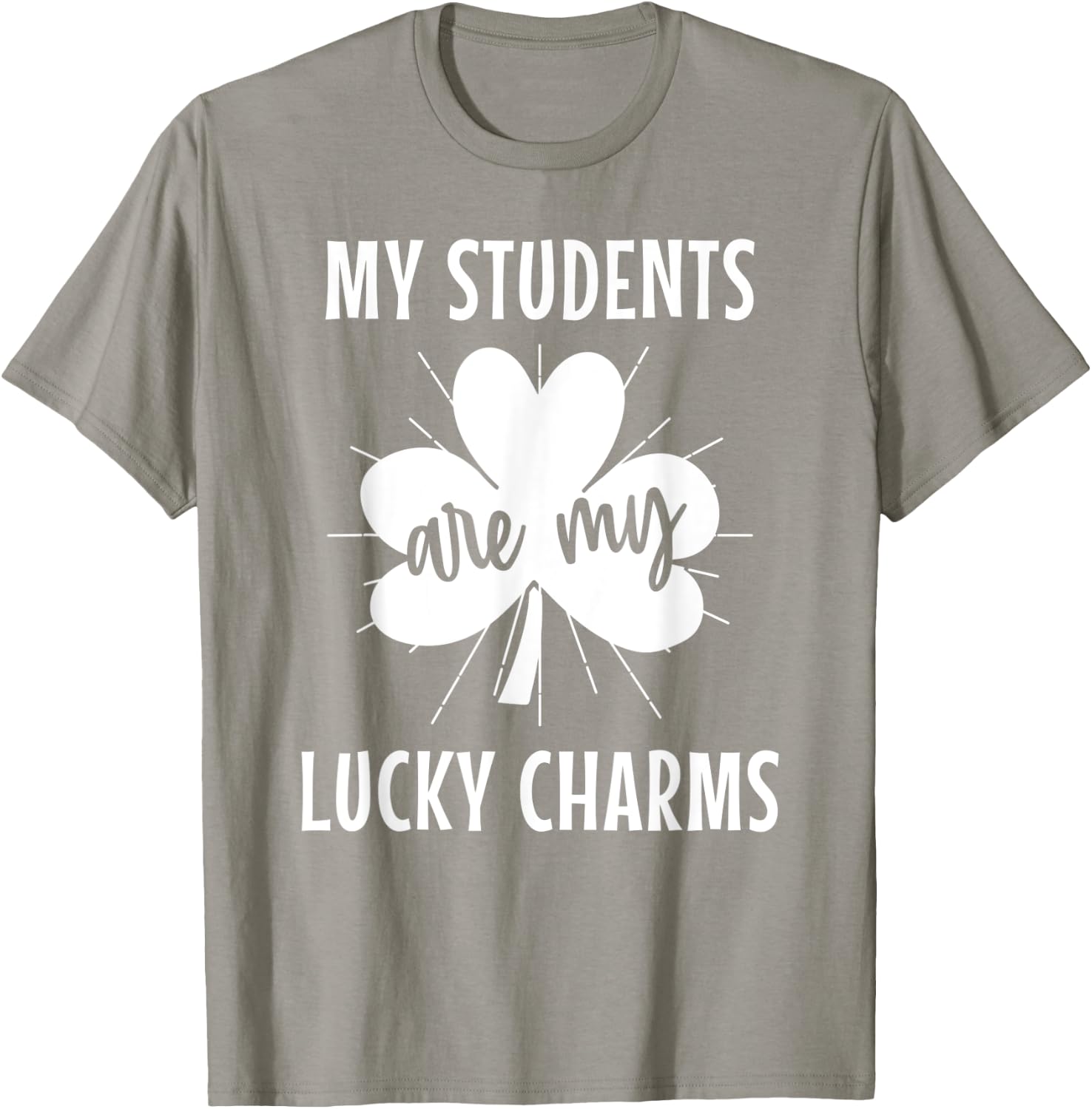 My Students Are My Lucky Charms Teacher St Patricks Day Men Women T-Shirt - T-Shirt | Sand