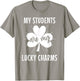My Students Are My Lucky Charms Teacher St Patricks Day Men Women T-Shirt - T-Shirt | Sand