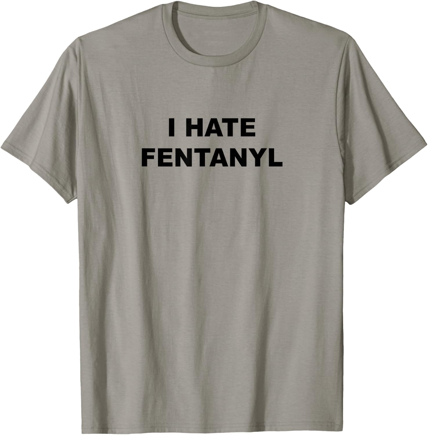 Top That Says I Hate FENTANYL | Anti Drug - Fentanyl Sucks T-Shirt - T-Shirt | Sand