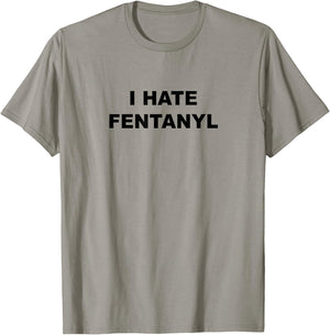 Top That Says I Hate FENTANYL | Anti Drug - Fentanyl Sucks T-Shirt - T-Shirt | Sand