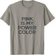 Pink Is My Power Color Fun Graphic T-Shirt - T-Shirt | Sand