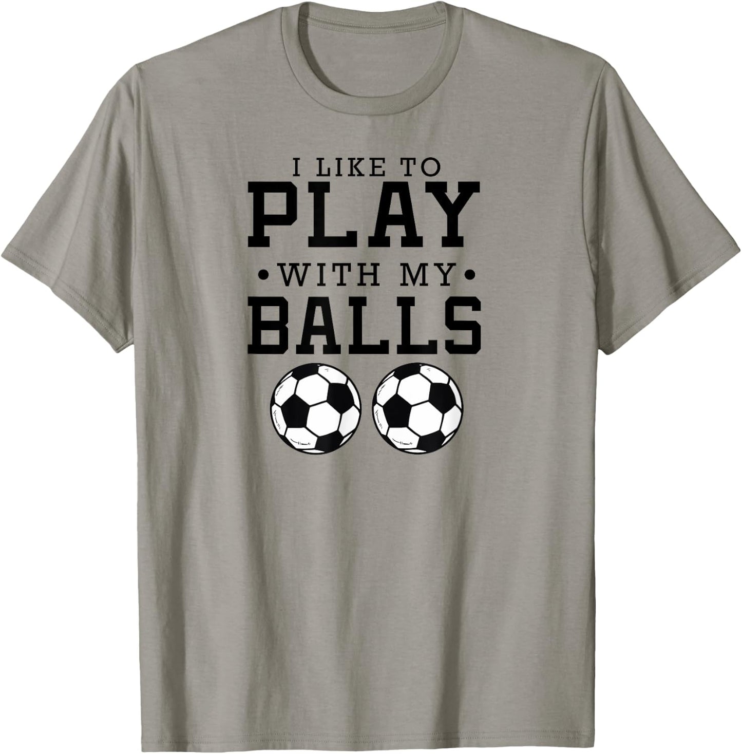 I Like To Play With My Balls Funny Soccer T-Shirt - T-Shirt | Sand
