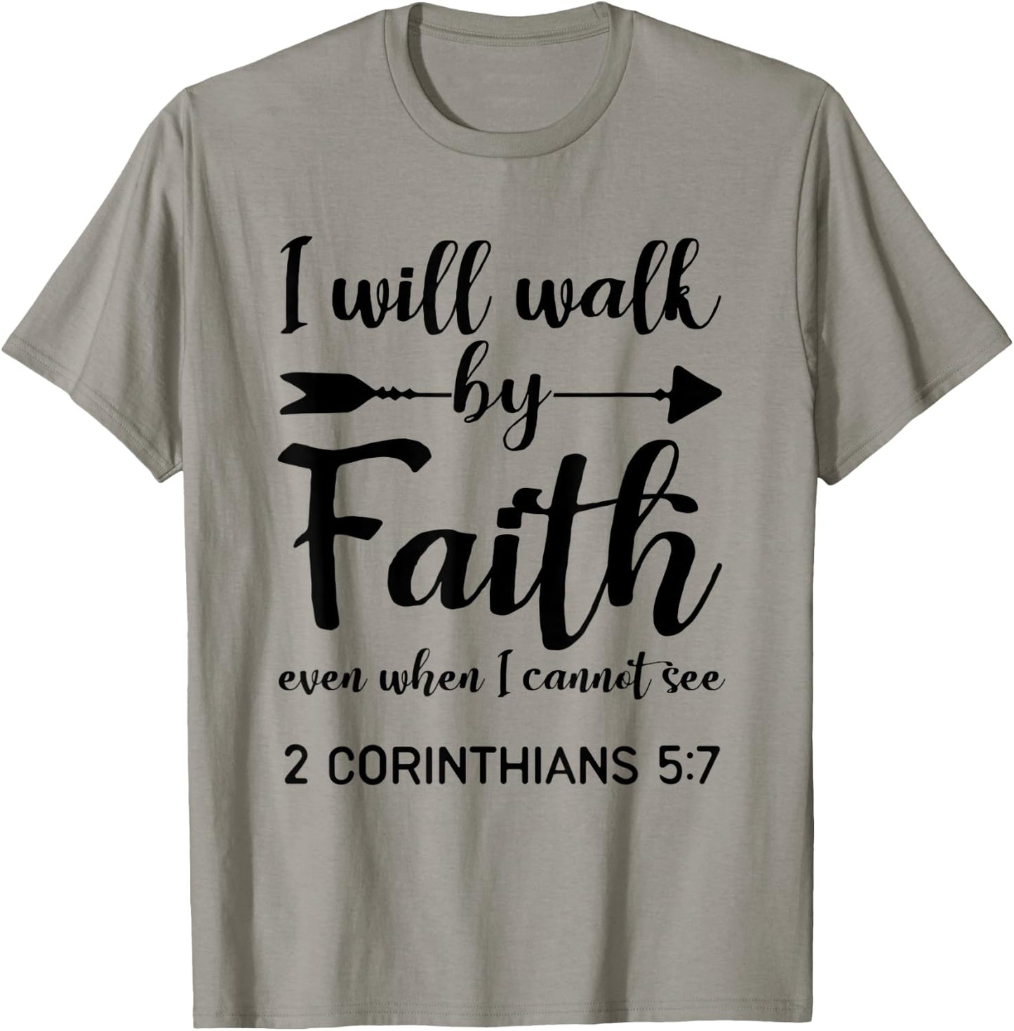 I Will Walk By Faith When I Cannot See Christian Gift T-Shirt - T-Shirt | Sand