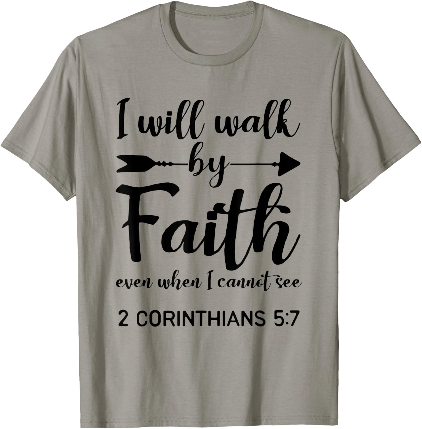 I Will Walk By Faith When I Cannot See Christian Gift T-Shirt - T-Shirt | Sand