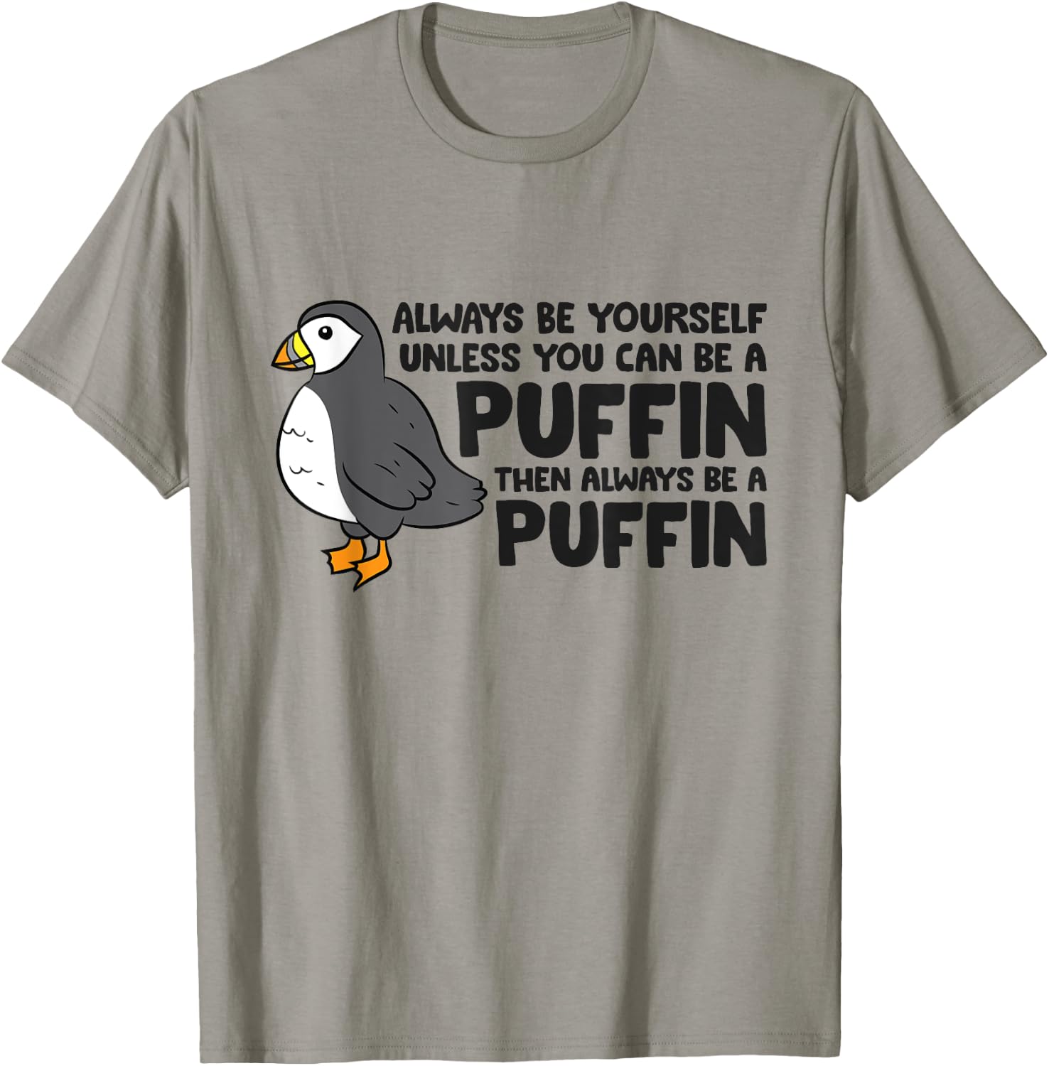 Always Be Yourself Unless You Can Be A Puffin T-Shirt - T-Shirt | Sand