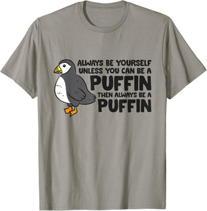 Always Be Yourself Unless You Can Be A Puffin T-Shirt - T-Shirt | Sand