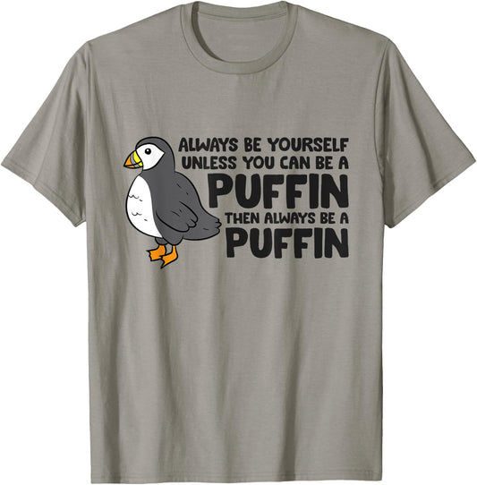 Always Be Yourself Unless You Can Be A Puffin T-Shirt - T-Shirt | Sand
