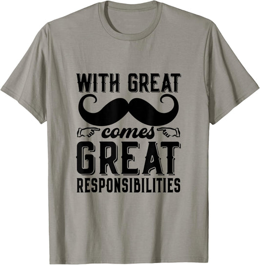 Great Responsibilities Funny Dad Mustache Puns Father's Day T-Shirt - T-Shirt | Sand