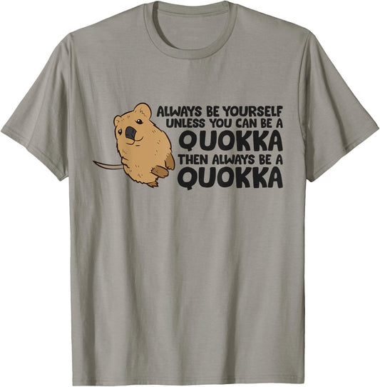 Always Be Yourself Unless You Can Be A Quokka T-Shirt - T-Shirt | Sand