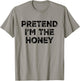 Pretend I'm The Honey Lazy Halloween Costume T-Shirt - T-Shirt | Sand
