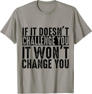If It Doesn't Challenge You It Won't Change You Motivational T-Shirt - T-Shirt | Sand