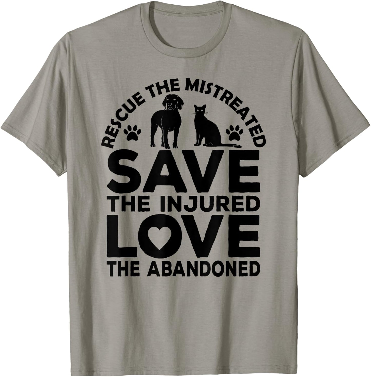 Rescue The Mistreated Save The Injured Love The Abandoned T-Shirt - T-Shirt | Sand