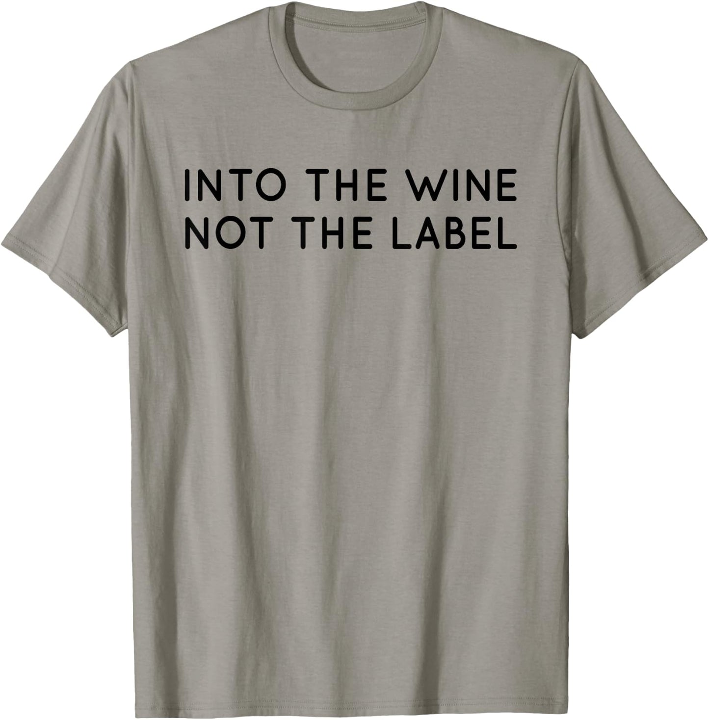 Into The Wine Not The Label Shirt for Wine Lover,I Love Wine T-Shirt - T-Shirt | Sand