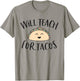 Will Teach for Tacos Cute Funny Teacher Cinco De Mayo Gift Men Women Girls Kids T-Shirt - T-Shirt | Sand