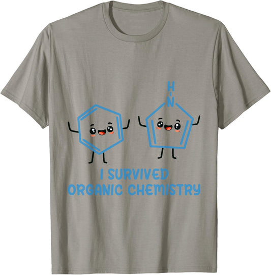 I Survived Organic Chemistry Funny Chemistry Pre-Med Major T-Shirt - T-Shirt | Sand