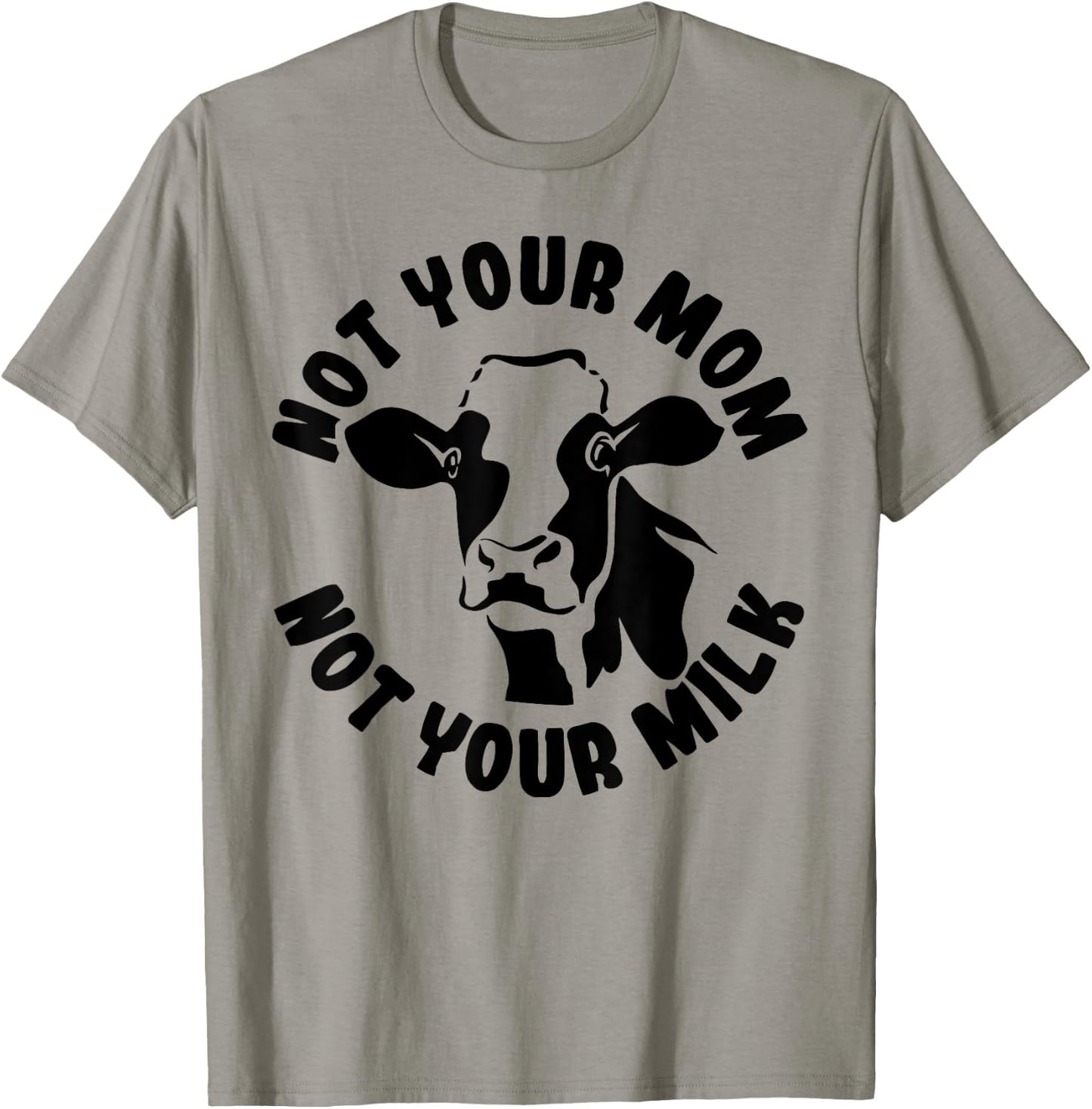 Vegan Not Your Mom Not Your Milk Cow Gift Plant Based Food T-Shirt - T-Shirt | Sand