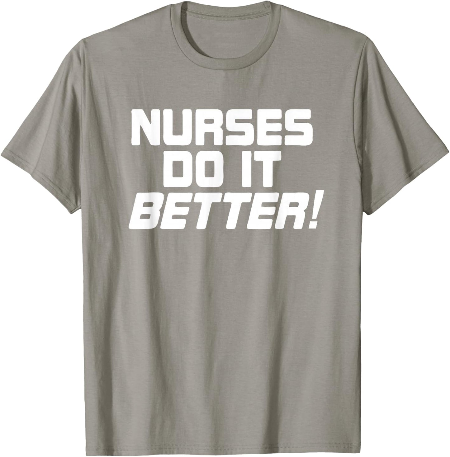 Nurses Do It Better Funny Women Gift Medical Hospital Slogan T-Shirt - T-Shirt | Sand