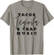 Tacos Tequila And Trap Music Funny Rap Alcohol Mexican Lover T-Shirt - T-Shirt | Sand
