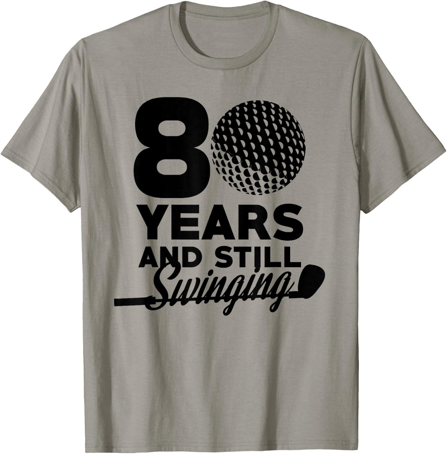 80 Years And Still Swinging | 80th Birthday Funny Golf Club T-Shirt - T-Shirt | Sand