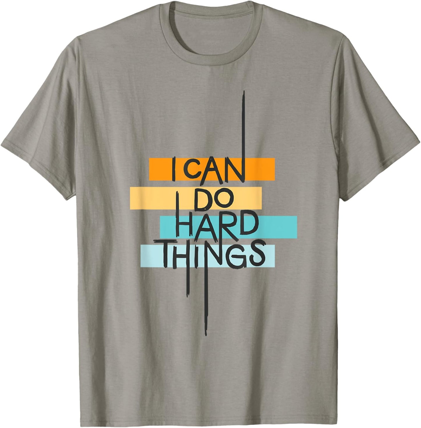 I Can Do Hard Things Inspirational Quote T-Shirt - T-Shirt | Sand