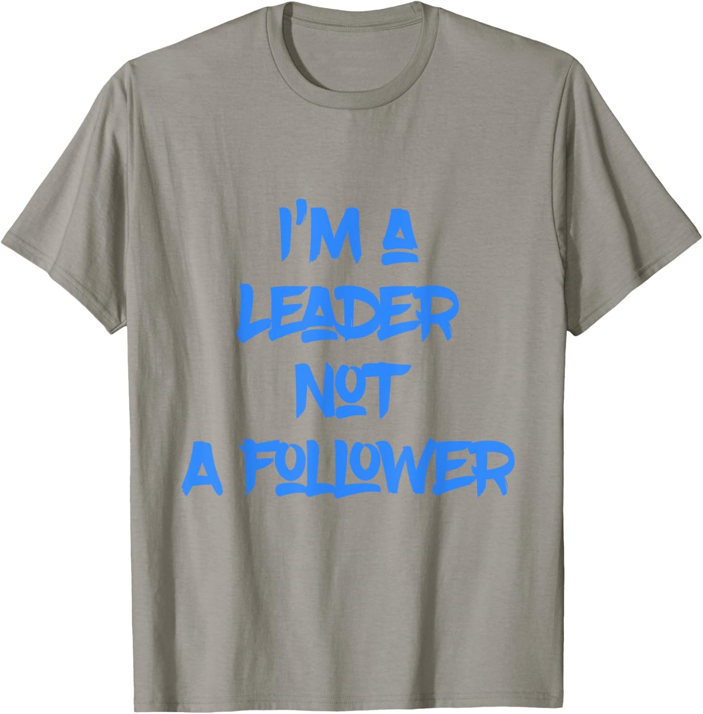 I'm A Leader Not A Follower T-Shirt - T-Shirt | Sand