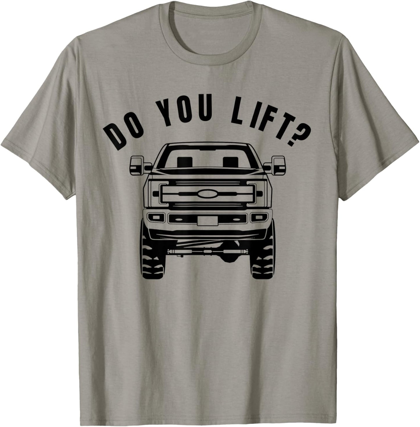 Do You Lift- Funny Lifted Truck - Lifted Truck Gifts T-Shirt - T-Shirt | Sand