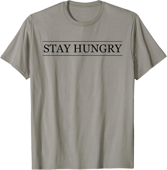 Top that says - STAY HUNGRY | Graphic T-Shirt - T-Shirt | Sand