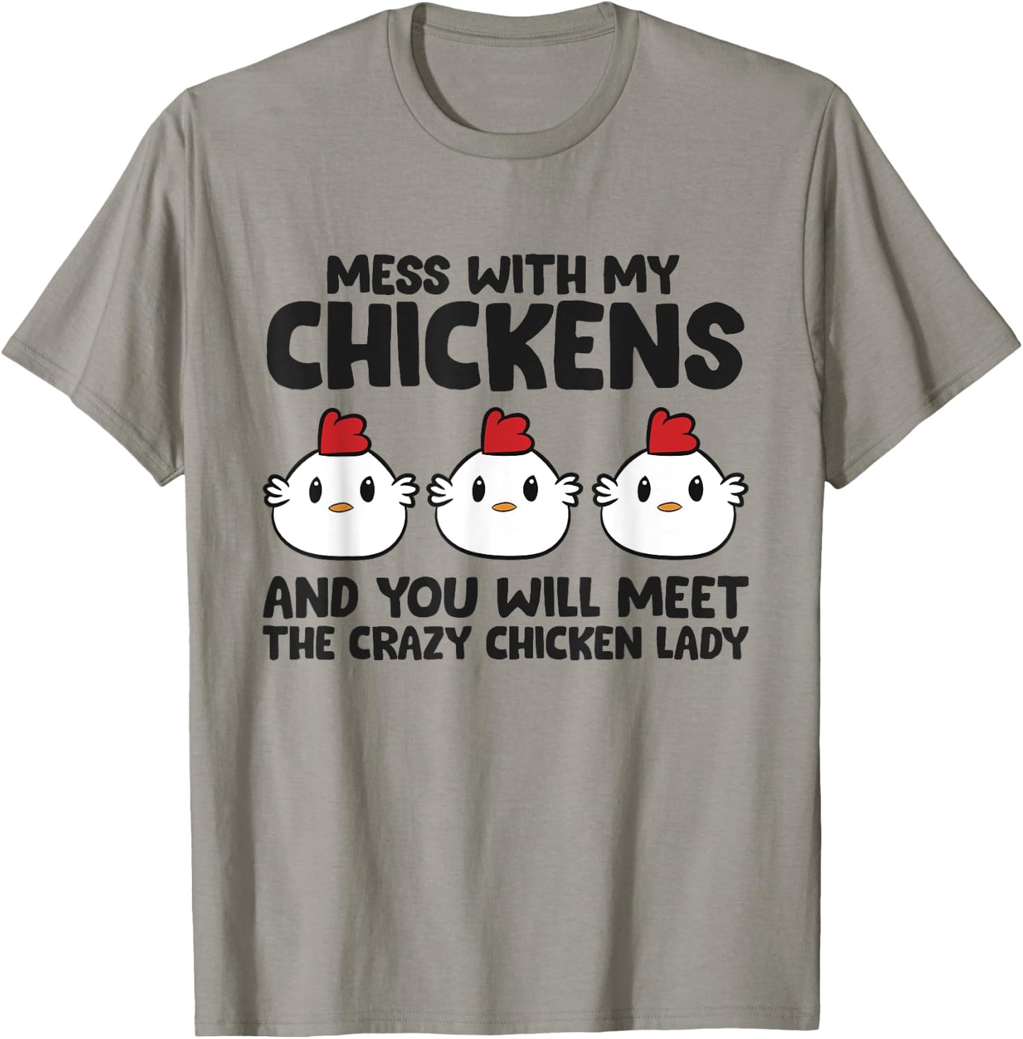 Mess With My Chickens You Will Meet The Crazy Chicken Lady T-Shirt - T-Shirt | Sand