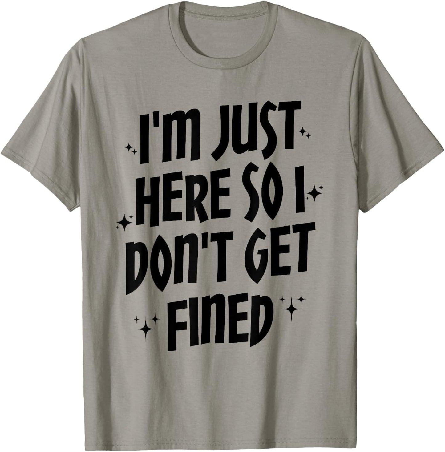 I'm Just Here So I Don't Get Fined, Funny Sports Quotes T-Shirt - T-Shirt | Sand