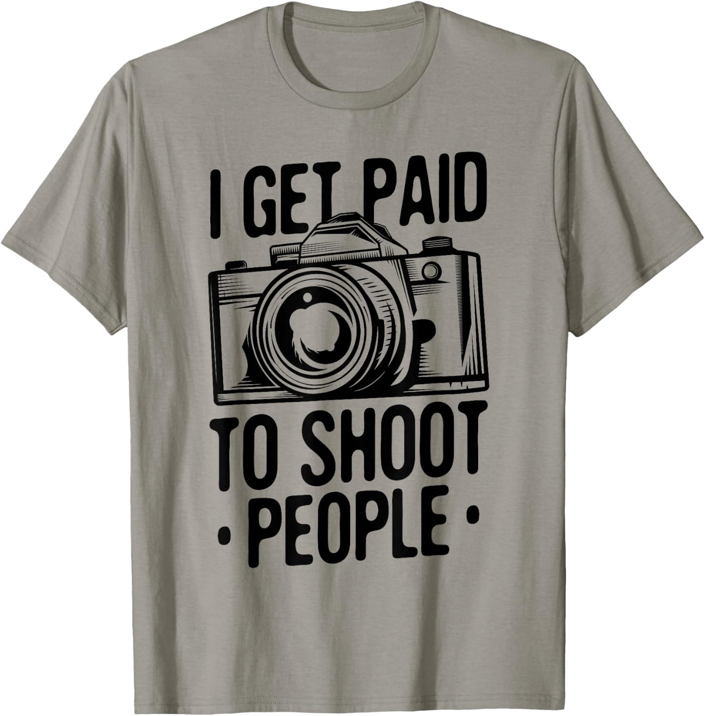 Photograph I get Paid to shoot People Photo Photographer T-Shirt - T-Shirt | Sand