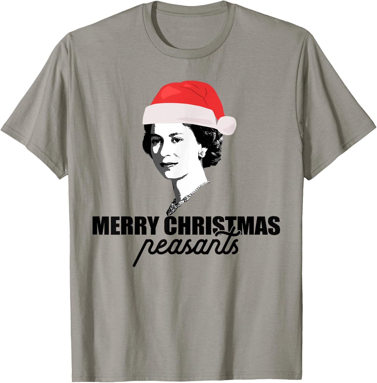 MERRY CHRISTMAS PEASANTS Queen of England Funny UK Meme T-Shirt - T-Shirt | Sand