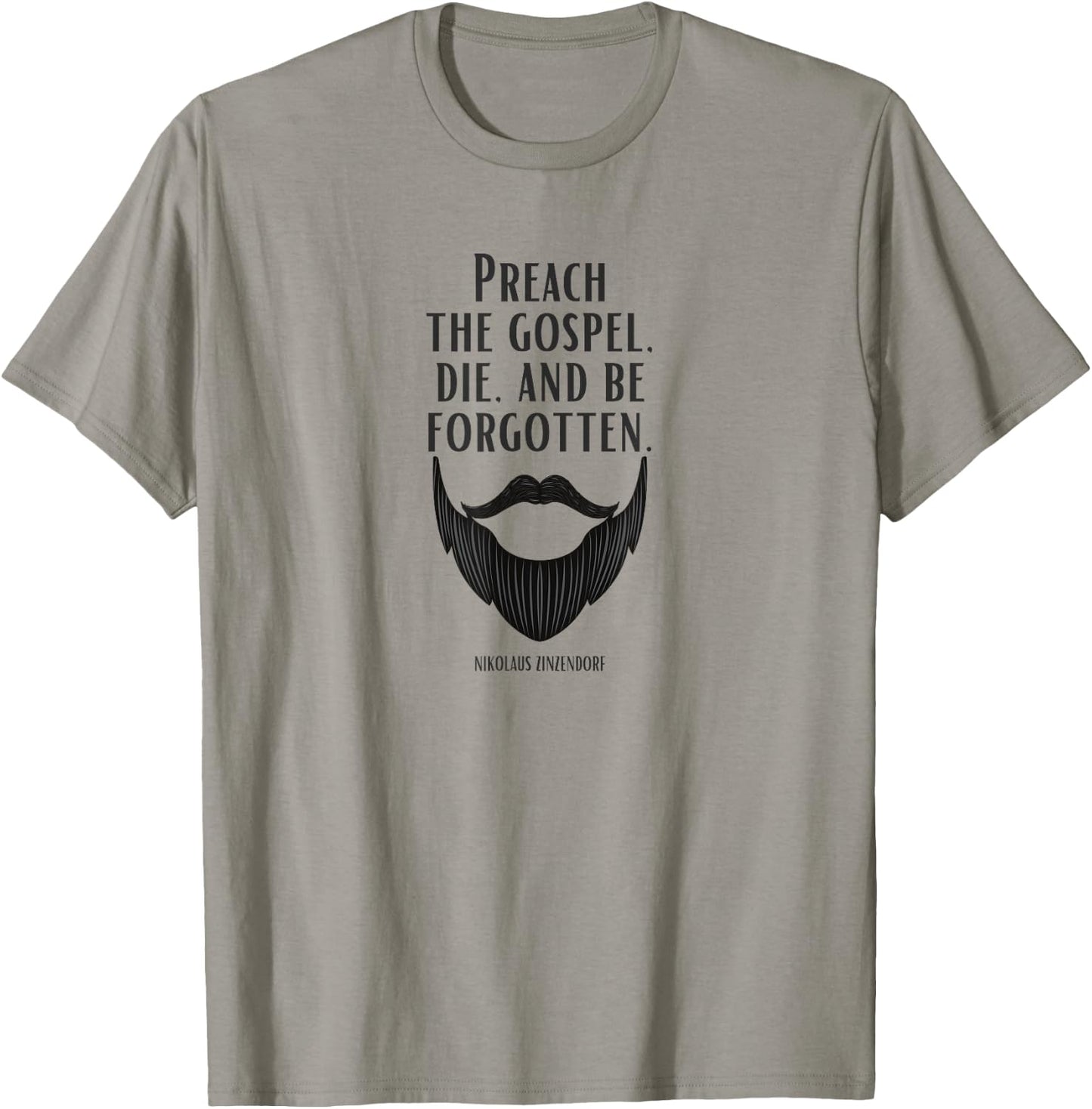 Preach the Gospel, Die, and Be Forgotten Beard Christian T-Shirt - T-Shirt | Sand