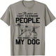 The More I Get To Know People The More I Love My Dog T-Shirt - T-Shirt | Sand