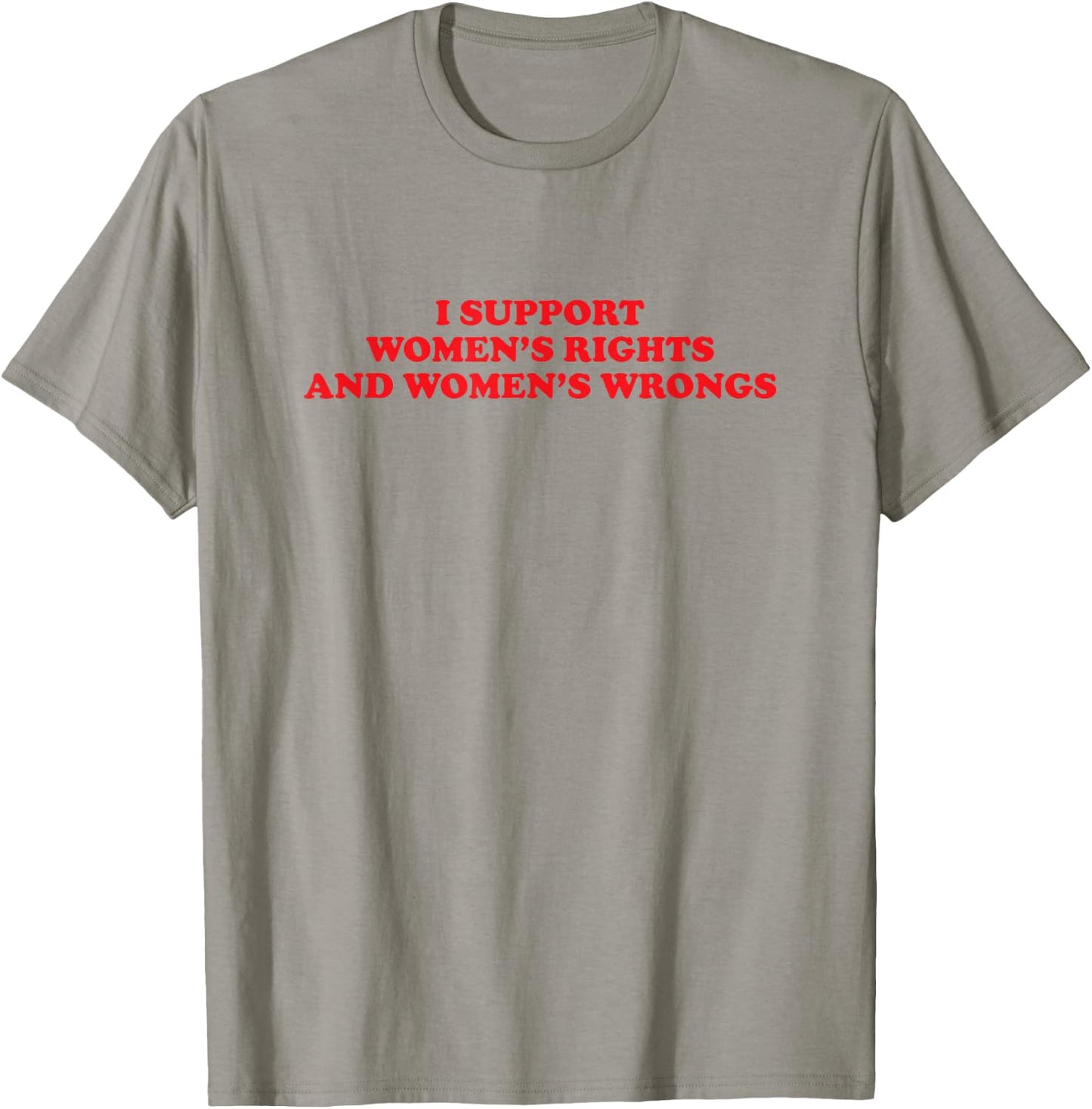 I Support Women's Rights And Wrongs Funny Aesthetic Quotes T-Shirt - T-Shirt | Sand