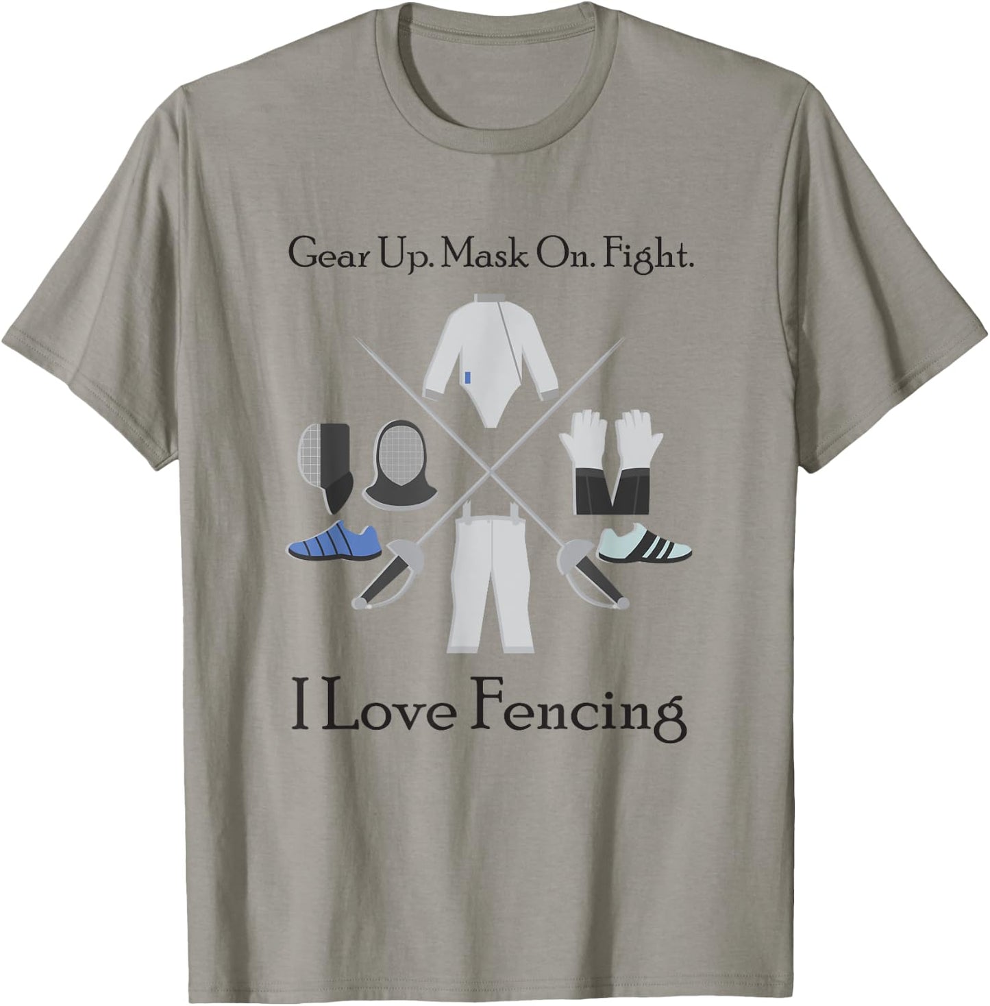Gear Up Mask On Fight I Love Fencing, Gift Fencers T-Shirt - T-Shirt | Sand