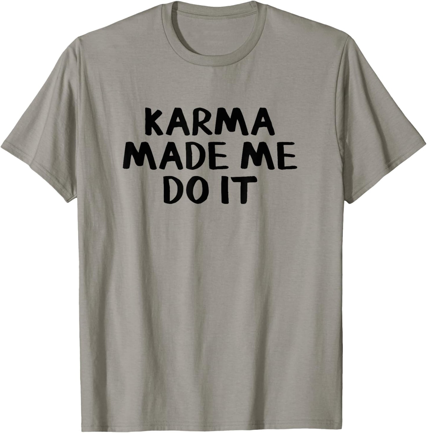 Karma Made Me Do It T-Shirt - T-Shirt | Sand