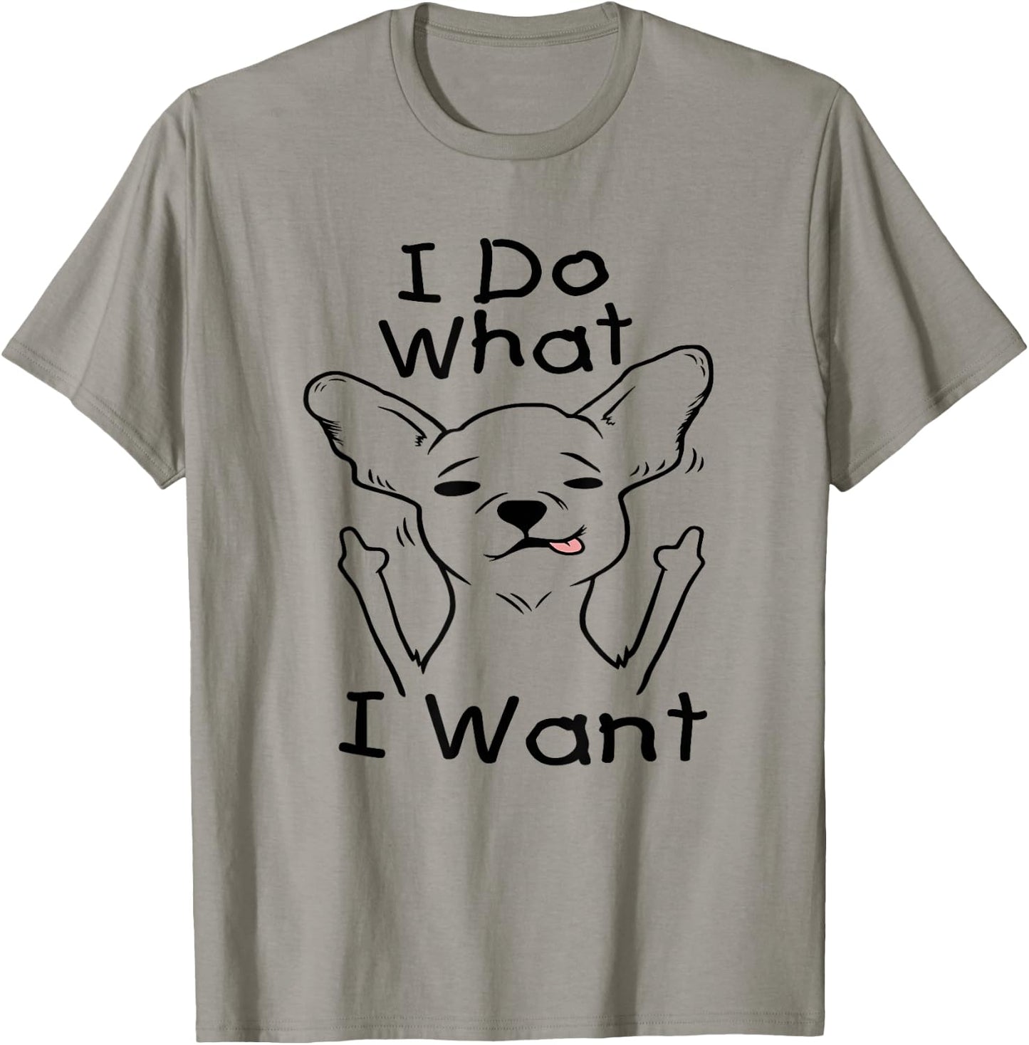 I Do What I Want Chihuahua Funny Dog Lover Novelty Gift Women T-Shirt - T-Shirt | Sand